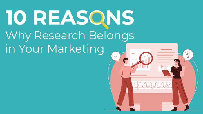 10 Reasons why you should invest in marketing research graphic